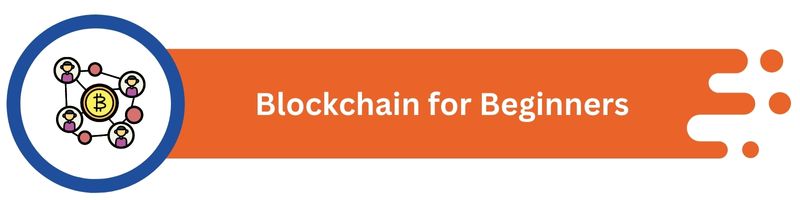 Blockchain for Beginners