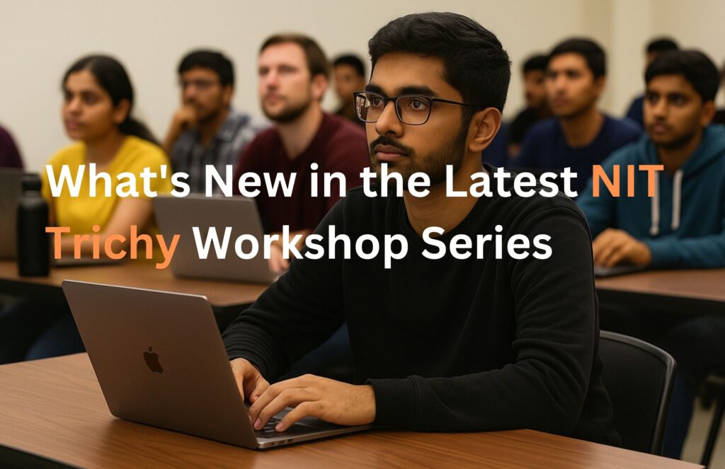 new updates NIT Trichy workshops