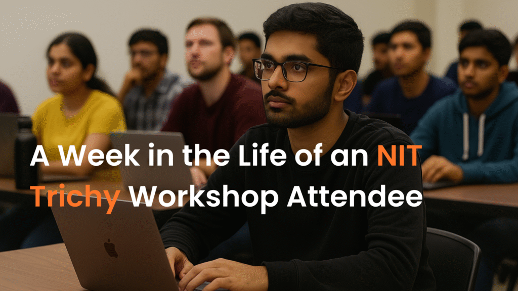 workshop experience NIT Trichy