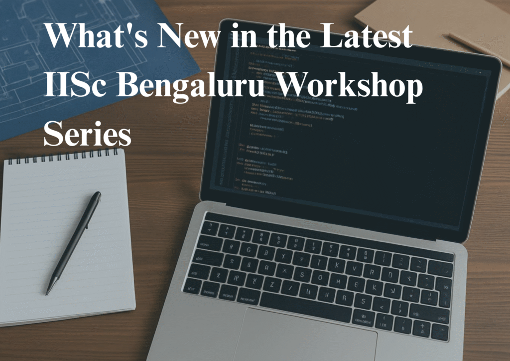 new updates IISc Bengaluru workshops